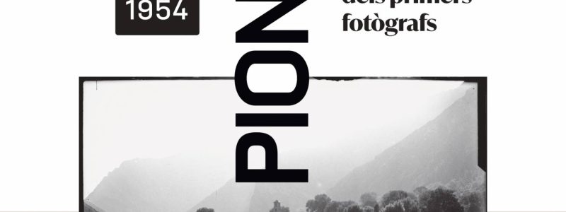 Pioners 1884-1954. L’Andorra dels primers fotògrafs